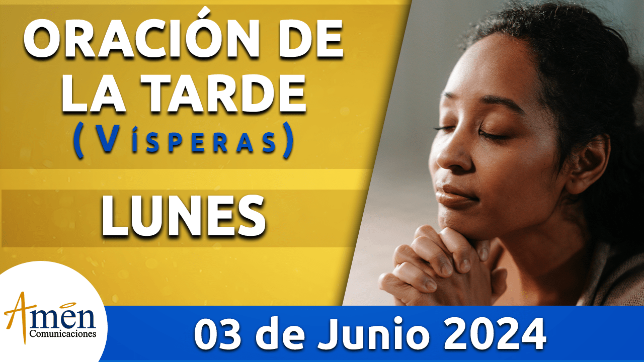 Oración de la tarde - 3 junio 2024 - padre carlos yepes