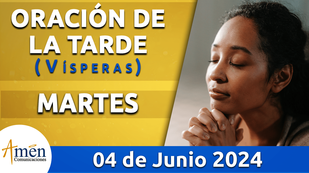 Oración de la tarde - 4 junio 2024 - padre carlos yepes