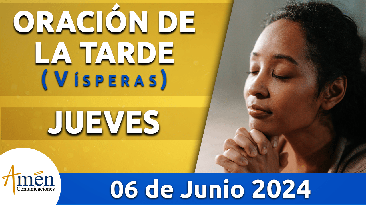 Oración de la tarde - 6 junio 2024 - padre carlos yepes