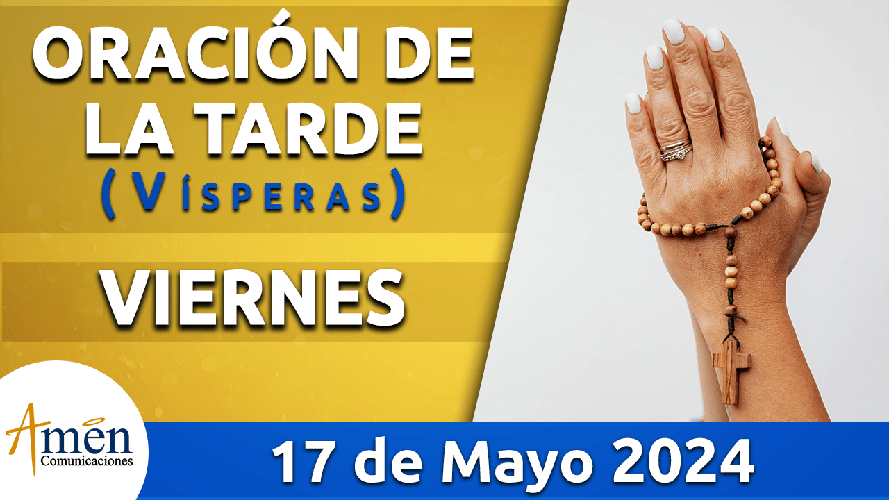 Oración de la mañana - 17 mayo 2024 - padre carlos yepes
