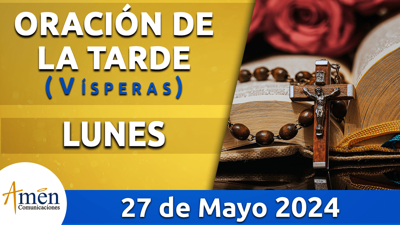Oración de la mañana - 27 mayo 2024 - padre carlos yepes