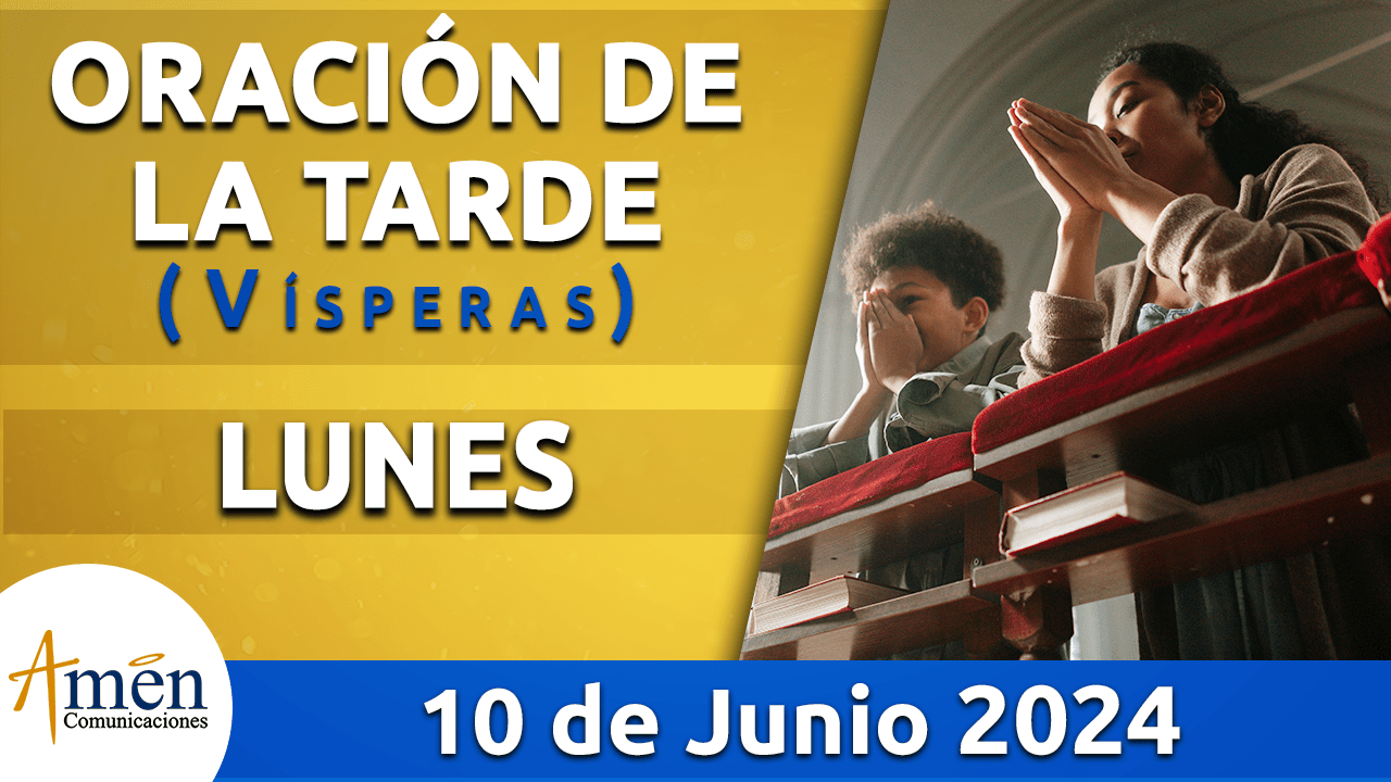 Oración de la tarde - 10 junio 2024 - padre carlos yepes