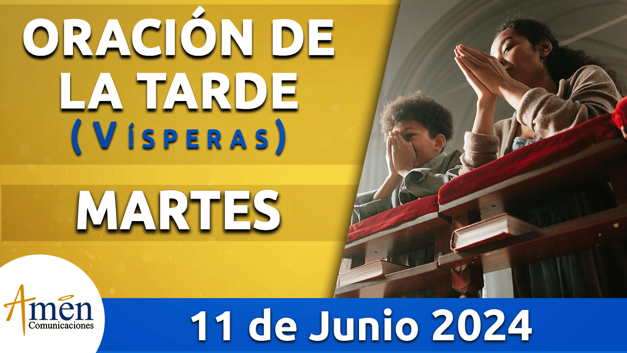 Oración de la tarde - 11 junio 2024 - padre carlos yepes