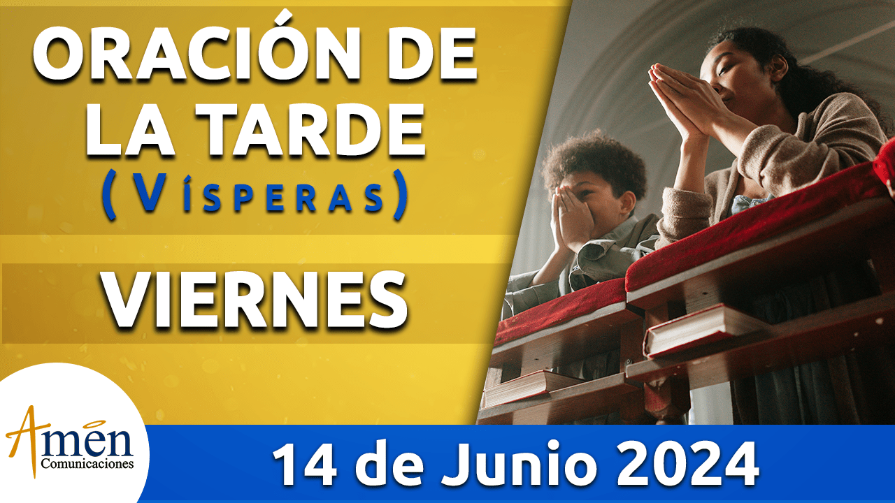 Oración de la tarde - 14 junio 2024 - padre carlos yepes