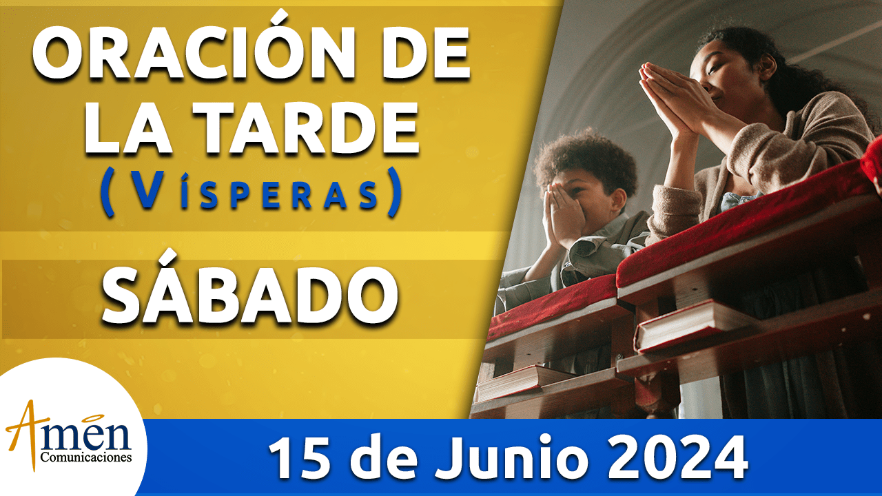 Oración de la tarde - 15 junio 2024 - padre carlos yepes