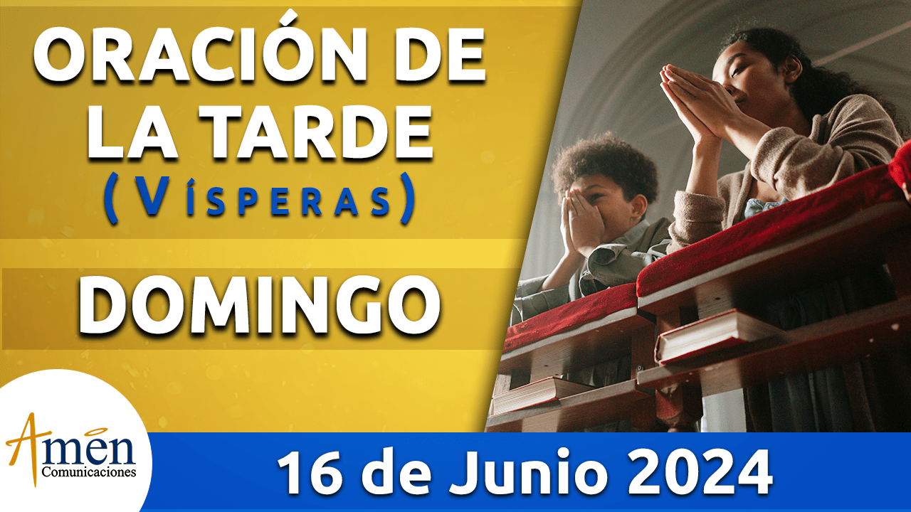 Oración de la tarde - 16 junio 2024 - padre carlos yepes