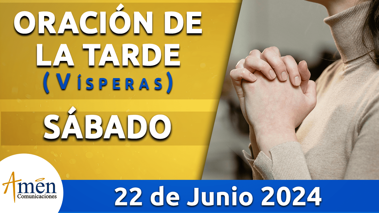 Oración de la tarde - 22 junio 2024 - padre carlos yepes