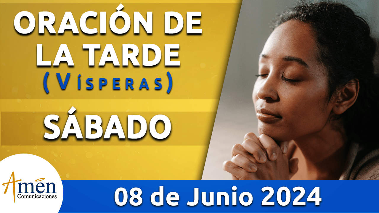 Oración de la tarde - 8 junio 2024 - padre carlos yepes