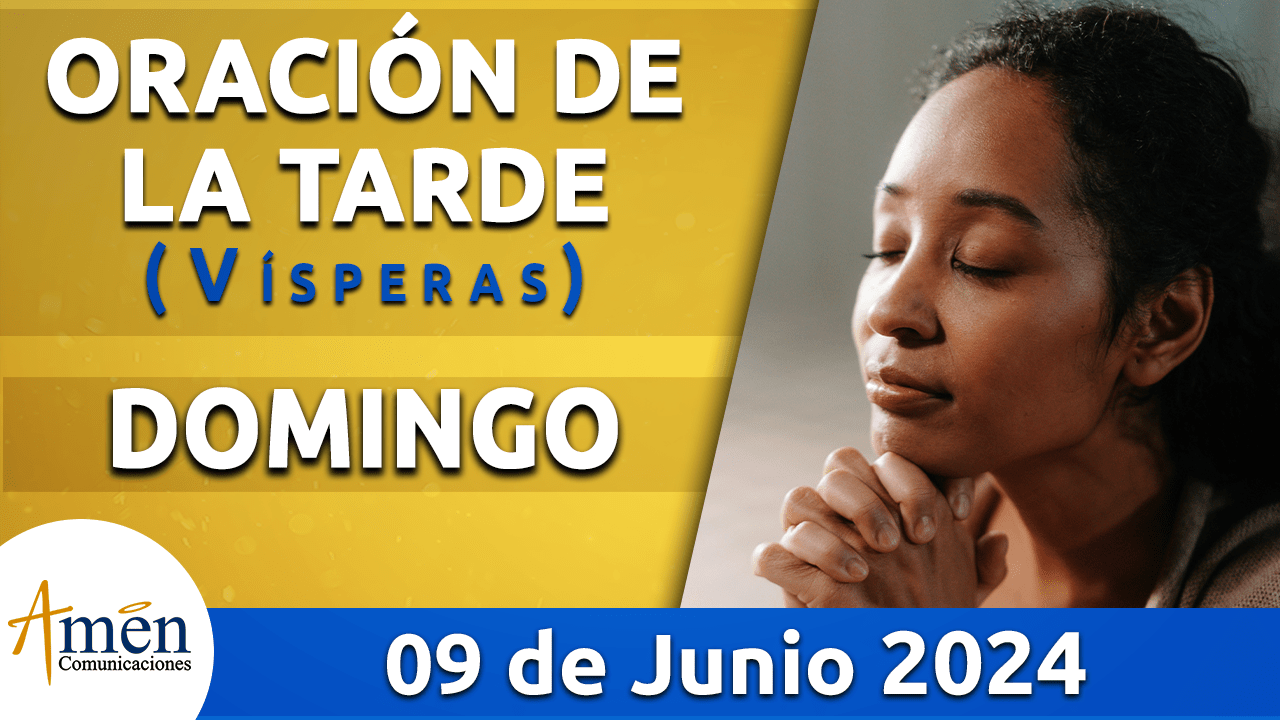 Oración de la tarde - 9 junio 2024 - padre carlos yepes