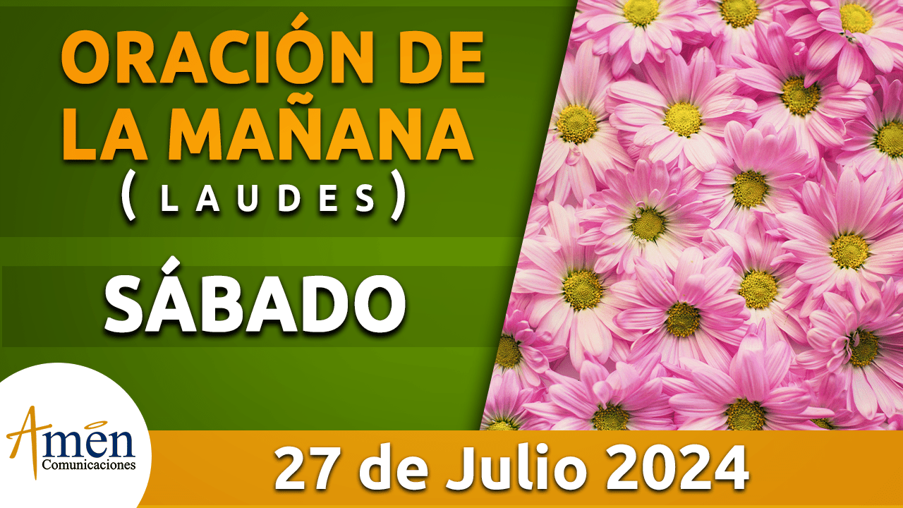 Oración de la mañana - 27 julio 2024 - padre carlos yepes