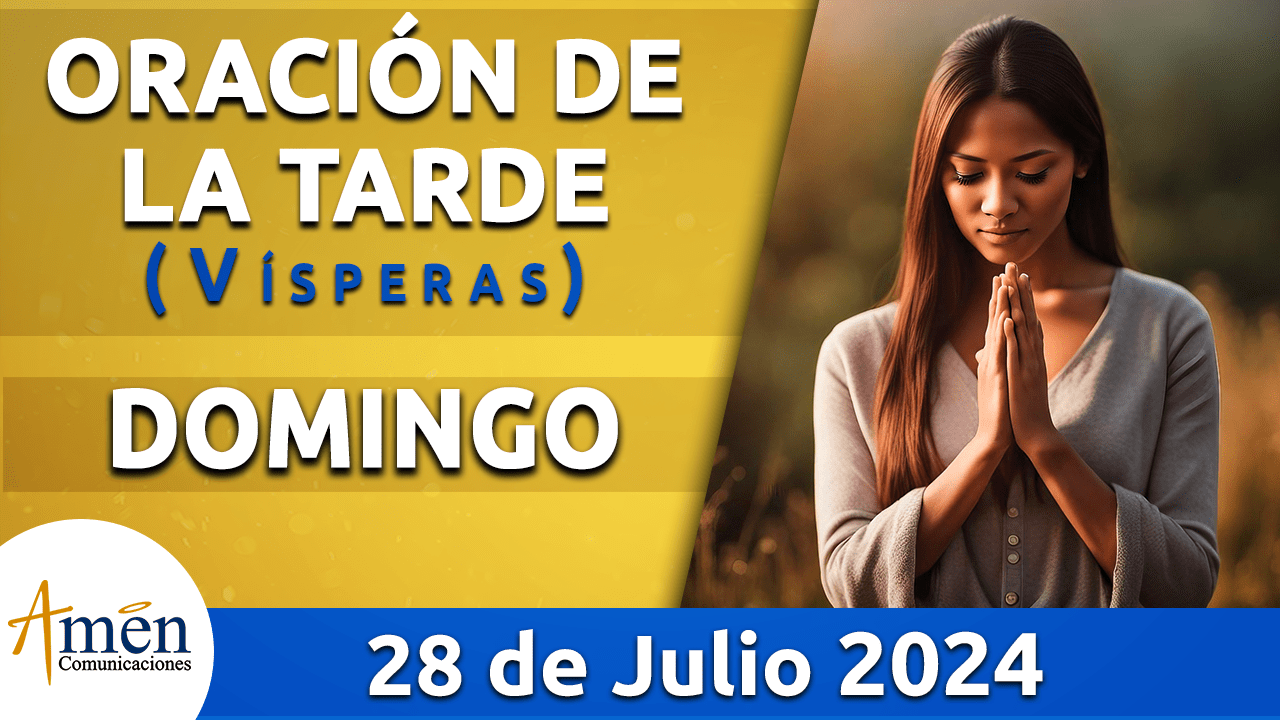 Oración de la tarde- 28 julio 2024 - padre carlos yepes
