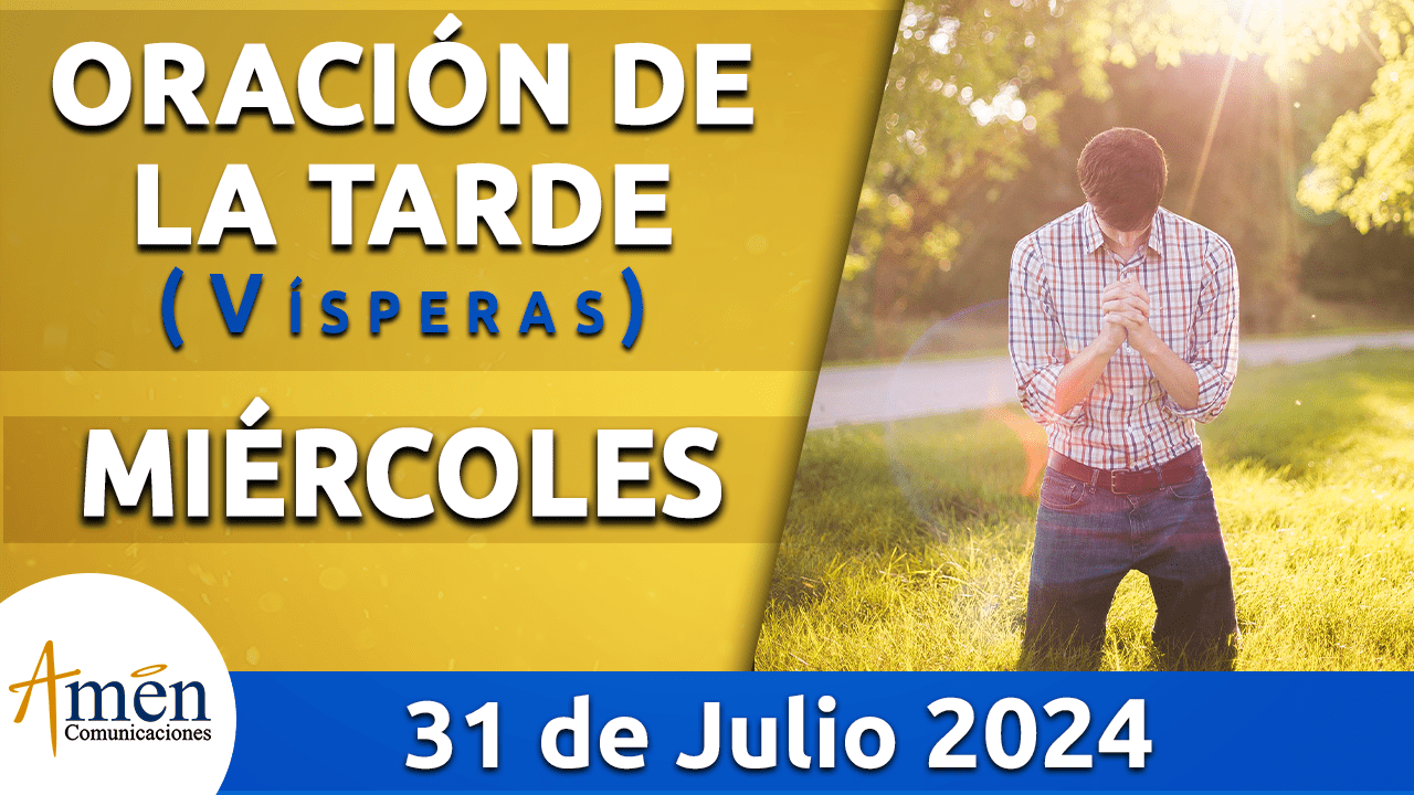 Oración de la tarde- 31 julio 2024 - padre carlos yepes