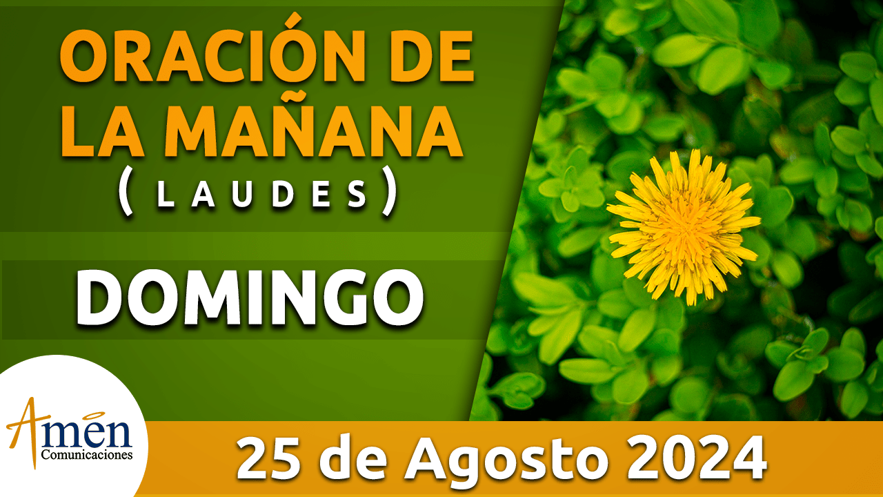 Oración de la mañana - 25 agosto 2024 - padre carlos yepes