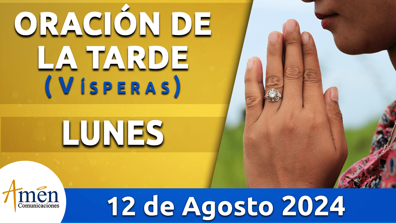 Oración de la tarde- 12 agosto 2024 - padre carlos yepes