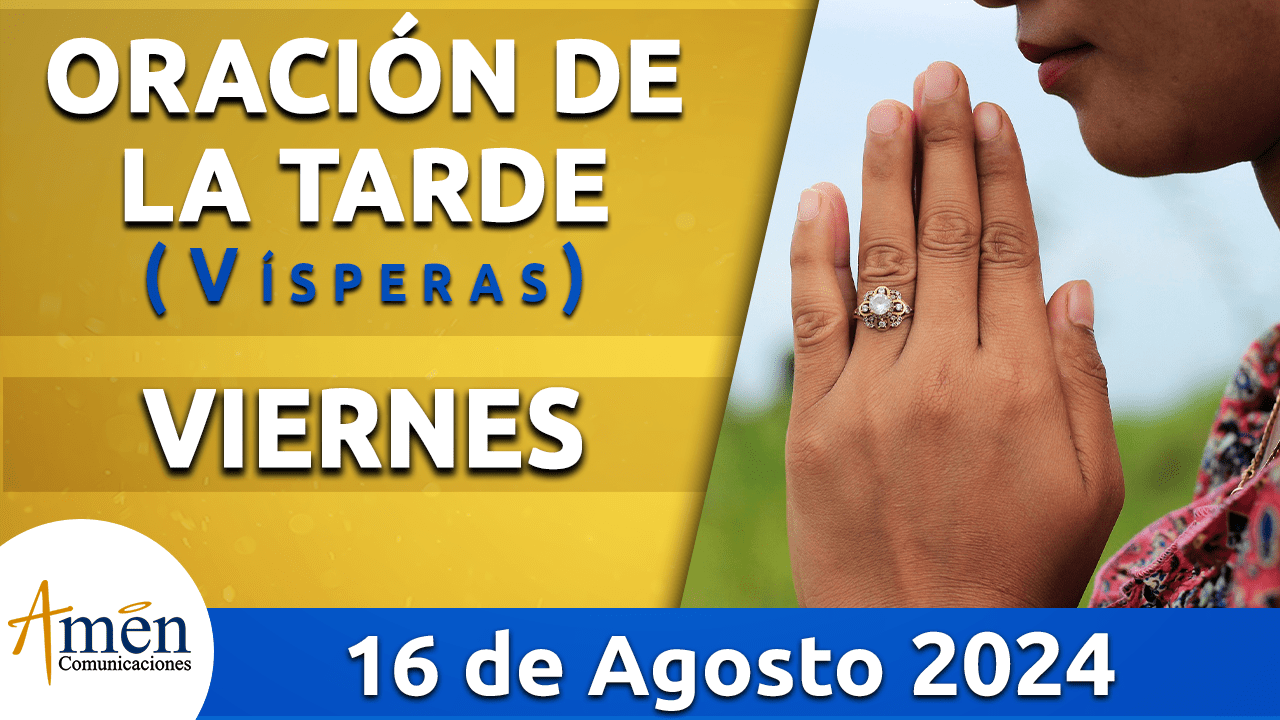 Oración de la tarde- 16 agosto 2024 - padre carlos yepes