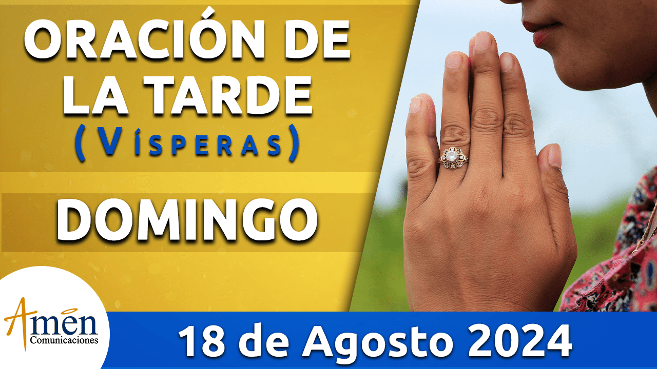 Oración de la tarde- 18 agosto 2024 - padre carlos yepes