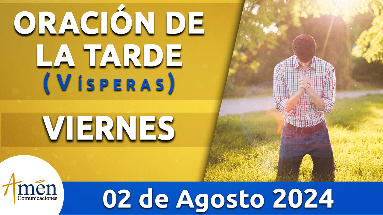 Oración de la tarde- 2 agosto 2024 - padre carlos yepes