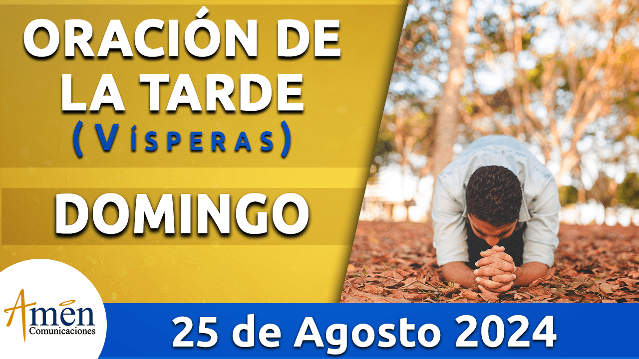 Oración de la tarde- 25 agosto 2024 - padre carlos yepes