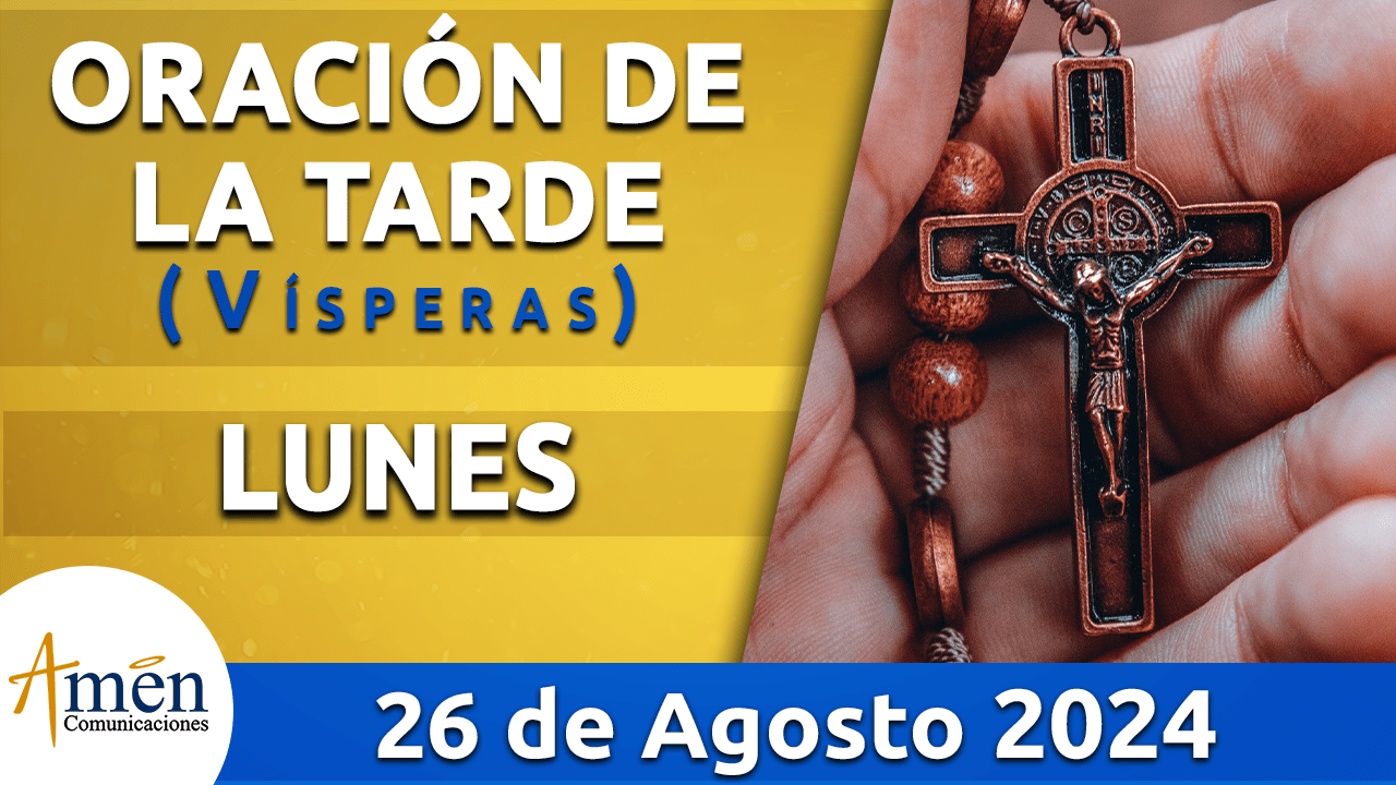 Oración de la tarde- 26 agosto 2024 - padre carlos yepes