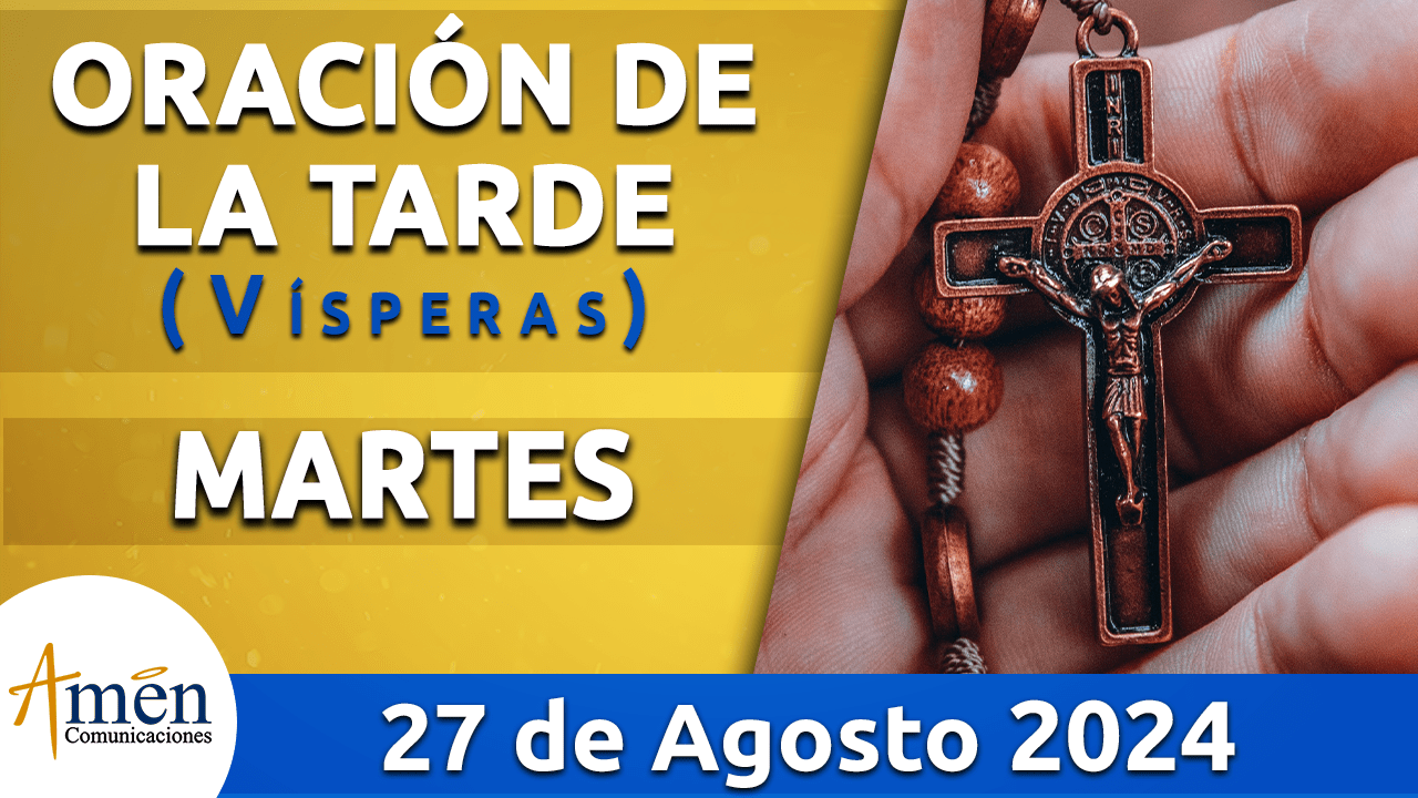 Oración de la tarde- 27 agosto 2024 - padre carlos yepes