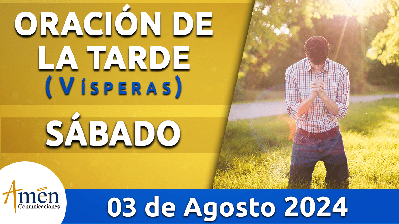 Oración de la tarde- 3 agosto 2024 - padre carlos yepes