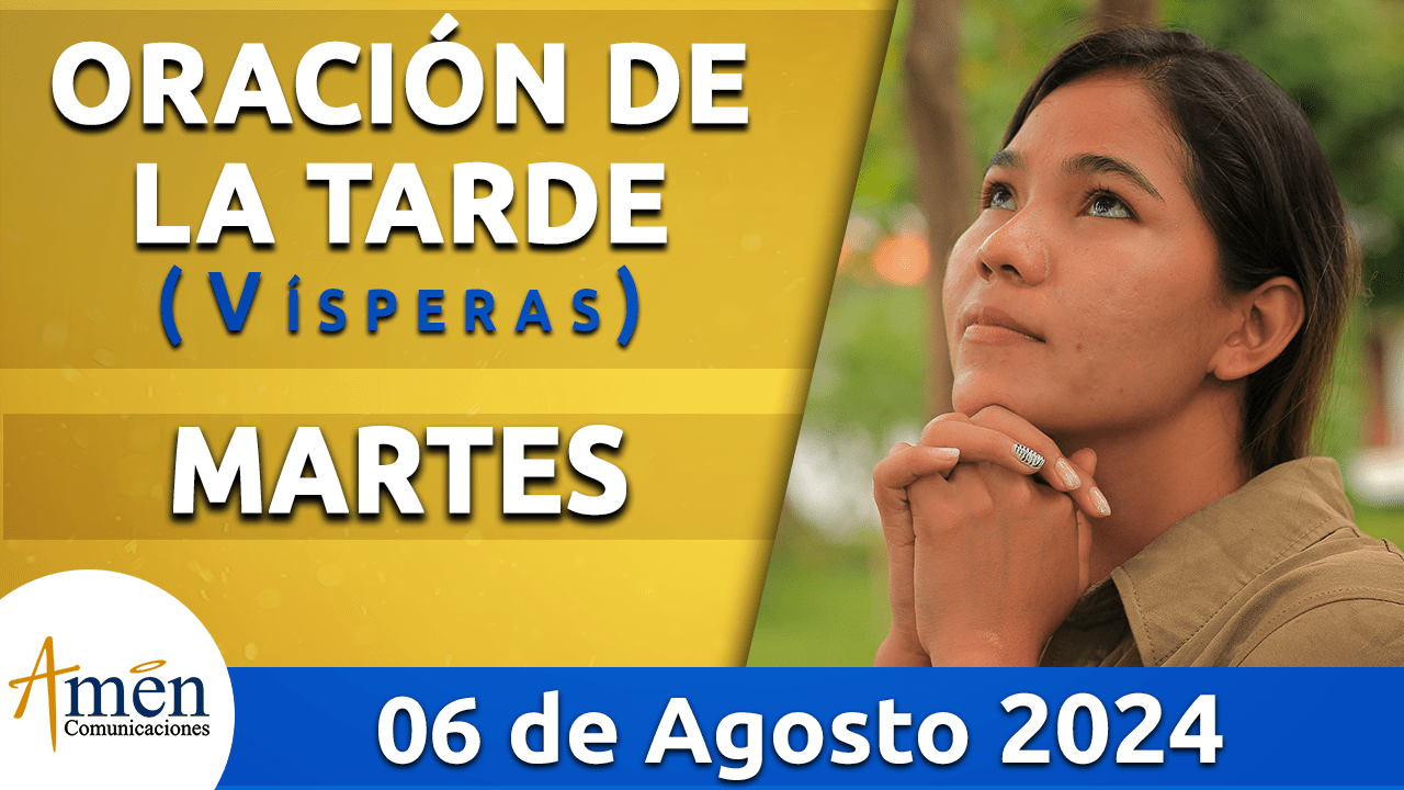 Oración de la tarde- 6 agosto 2024 - padre carlos yepes