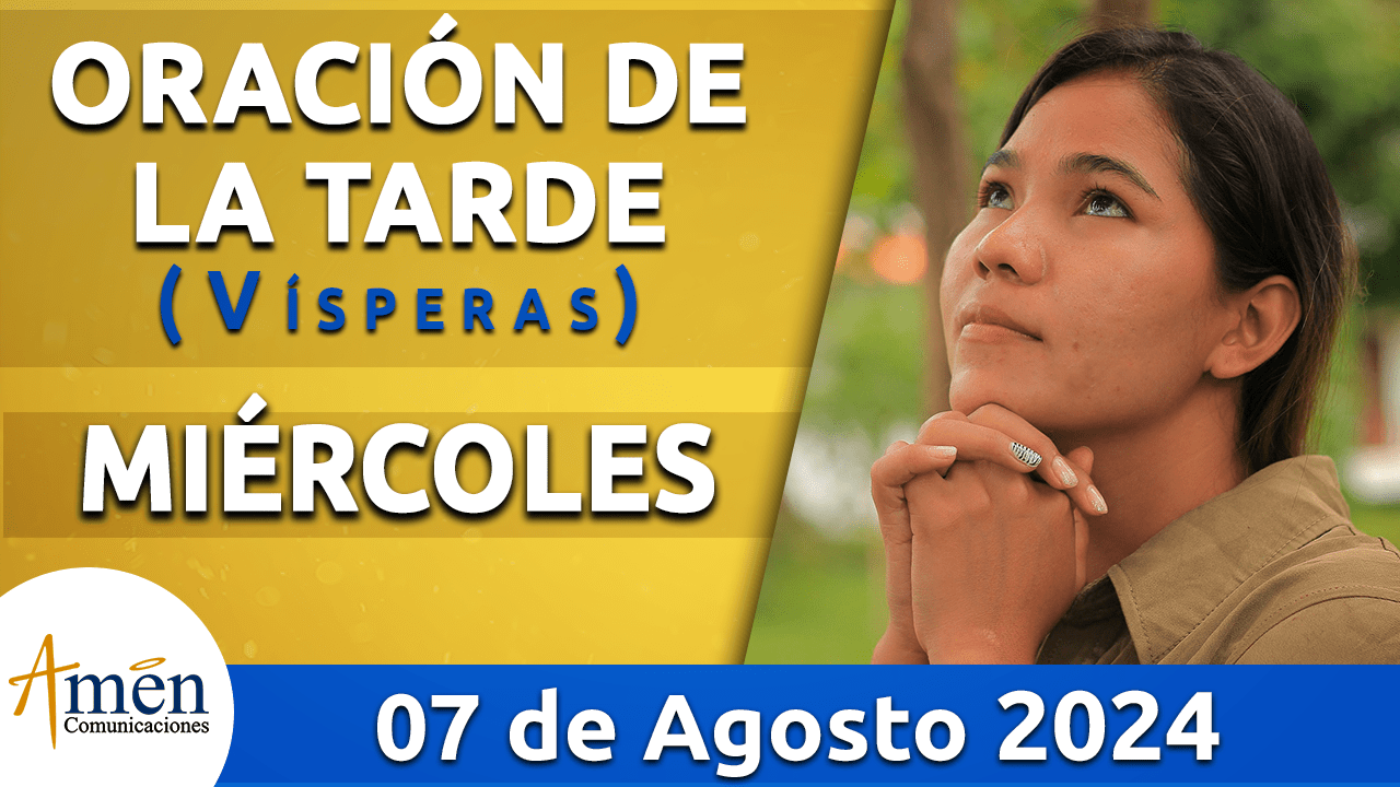 Oración de la tarde- 7 agosto 2024 - padre carlos yepes