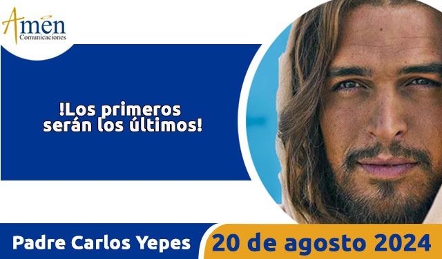 Evangelio del día de hoy 20 agosto 2024 - padre carlos yepes