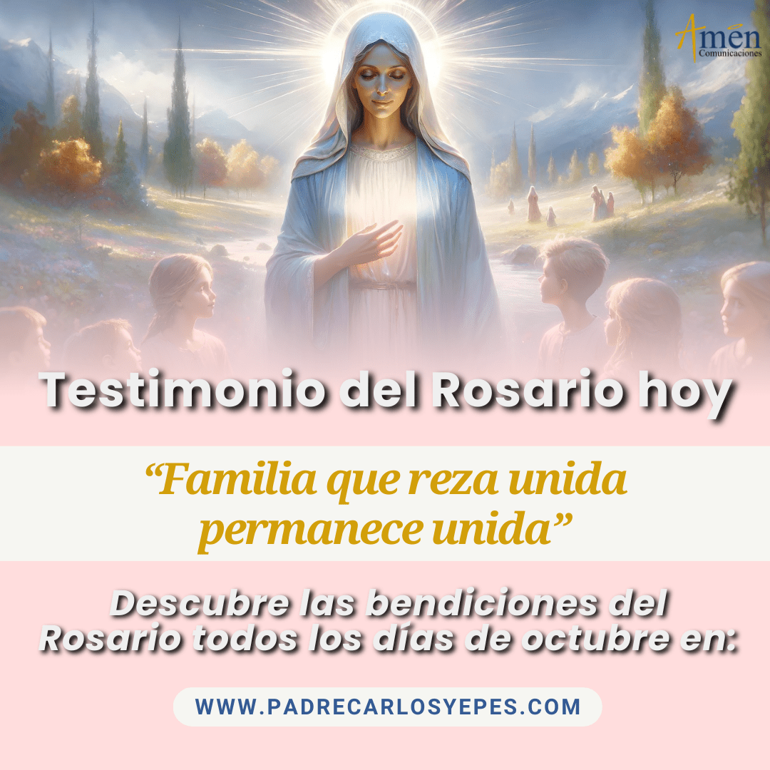 Testimonios y bendiciones del Santo Rosario