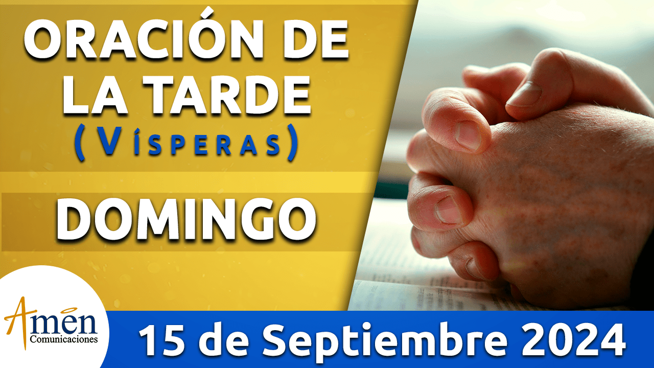 Oración de la tarde- 15 septiembre 2024 - padre carlos yepes