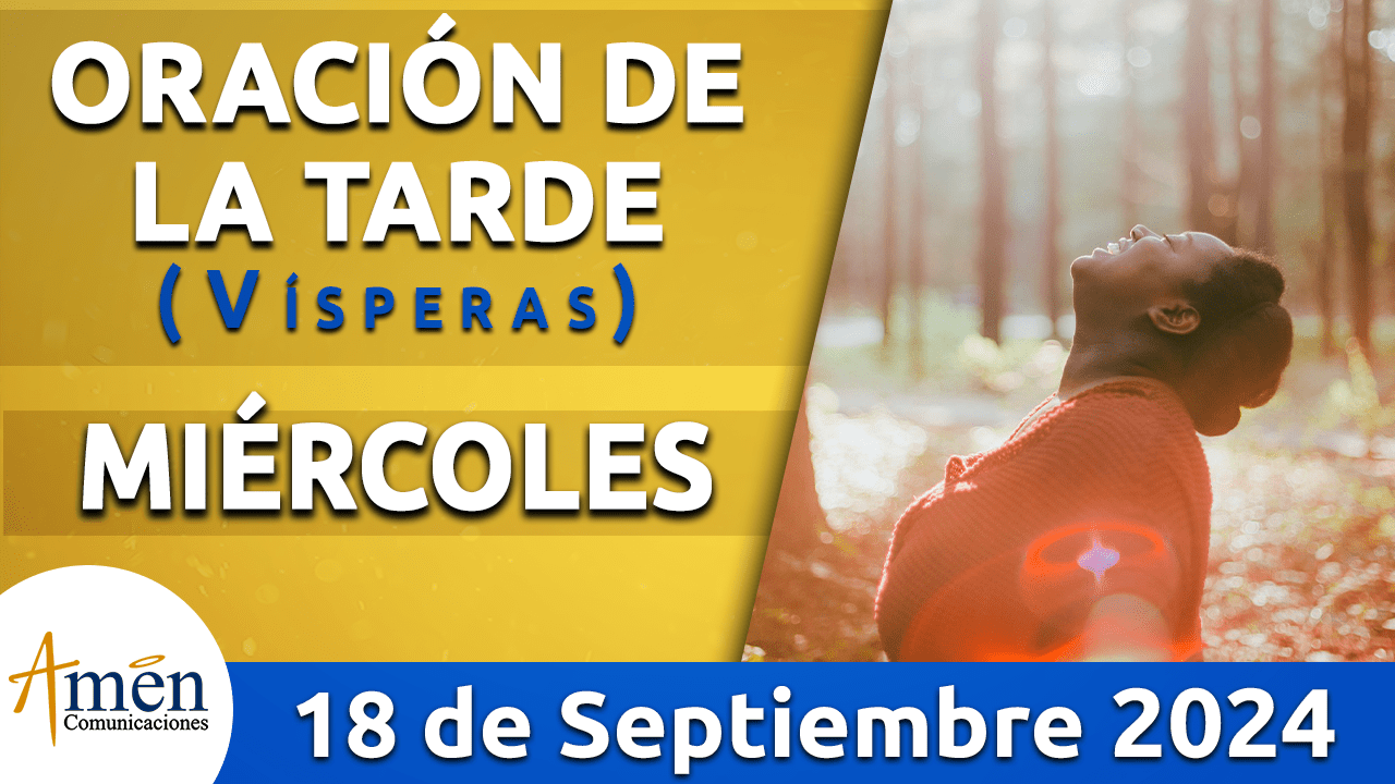 Oración de la tarde- 18 septiembre 2024 - padre carlos yepes
