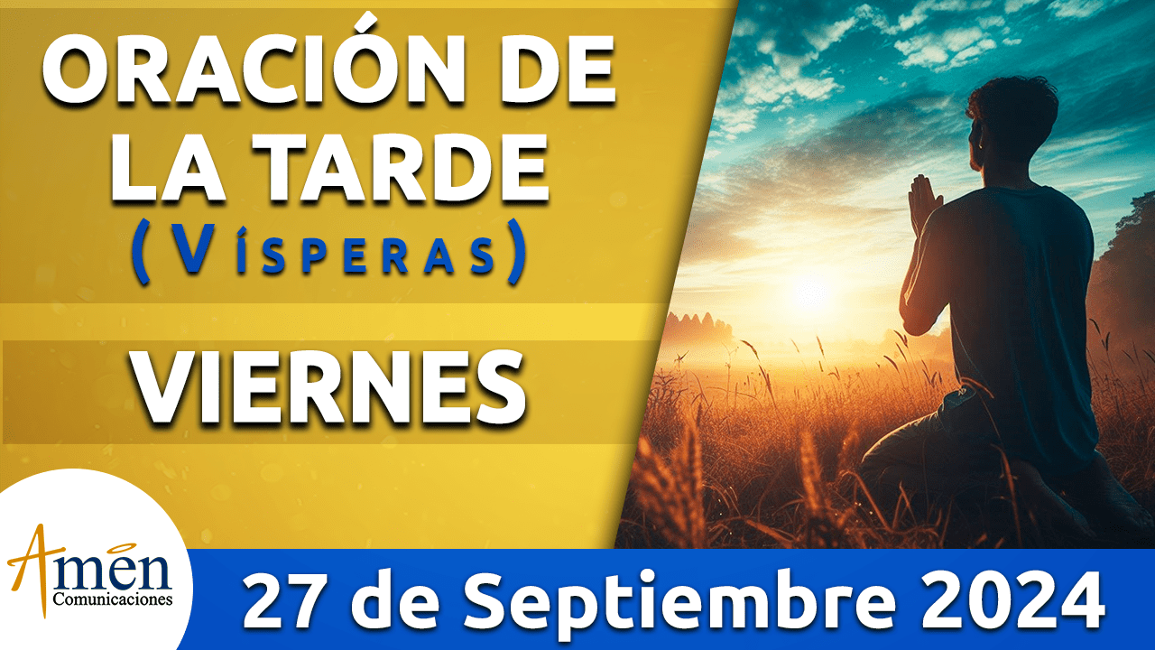 Oración de la tarde- 27 septiembre 2024 - padre carlos yepes