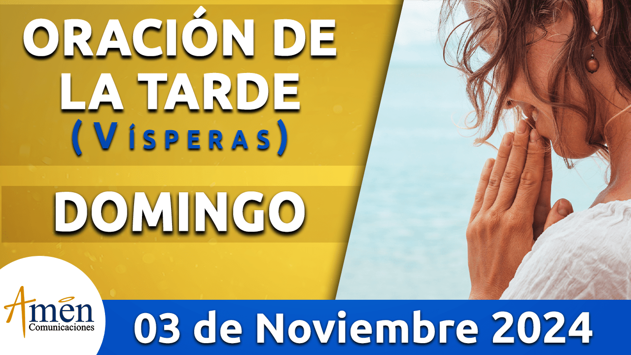 Oración de la tarde- 3 noviembre 2024 - padre carlos yepes