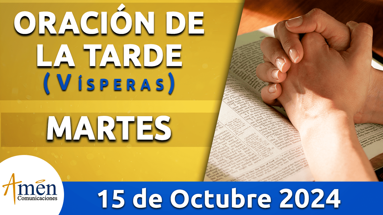 Oración de la tarde- 15 octubre 2024 - padre carlos yepes