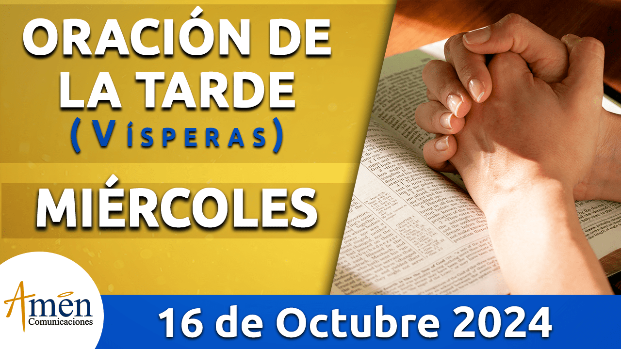 Oración de la tarde- 16 octubre 2024 - padre carlos yepes