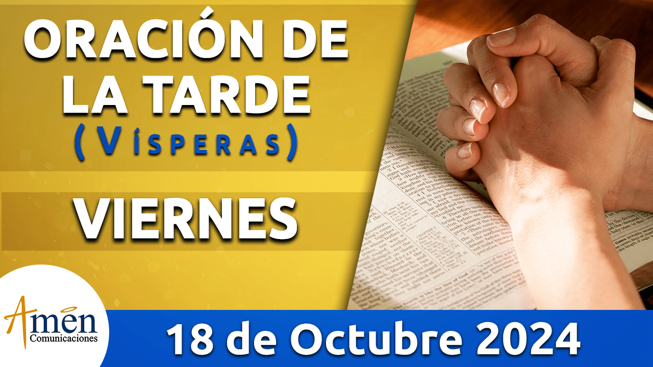 Oración de la tarde- 18 octubre 2024 - padre carlos yepes