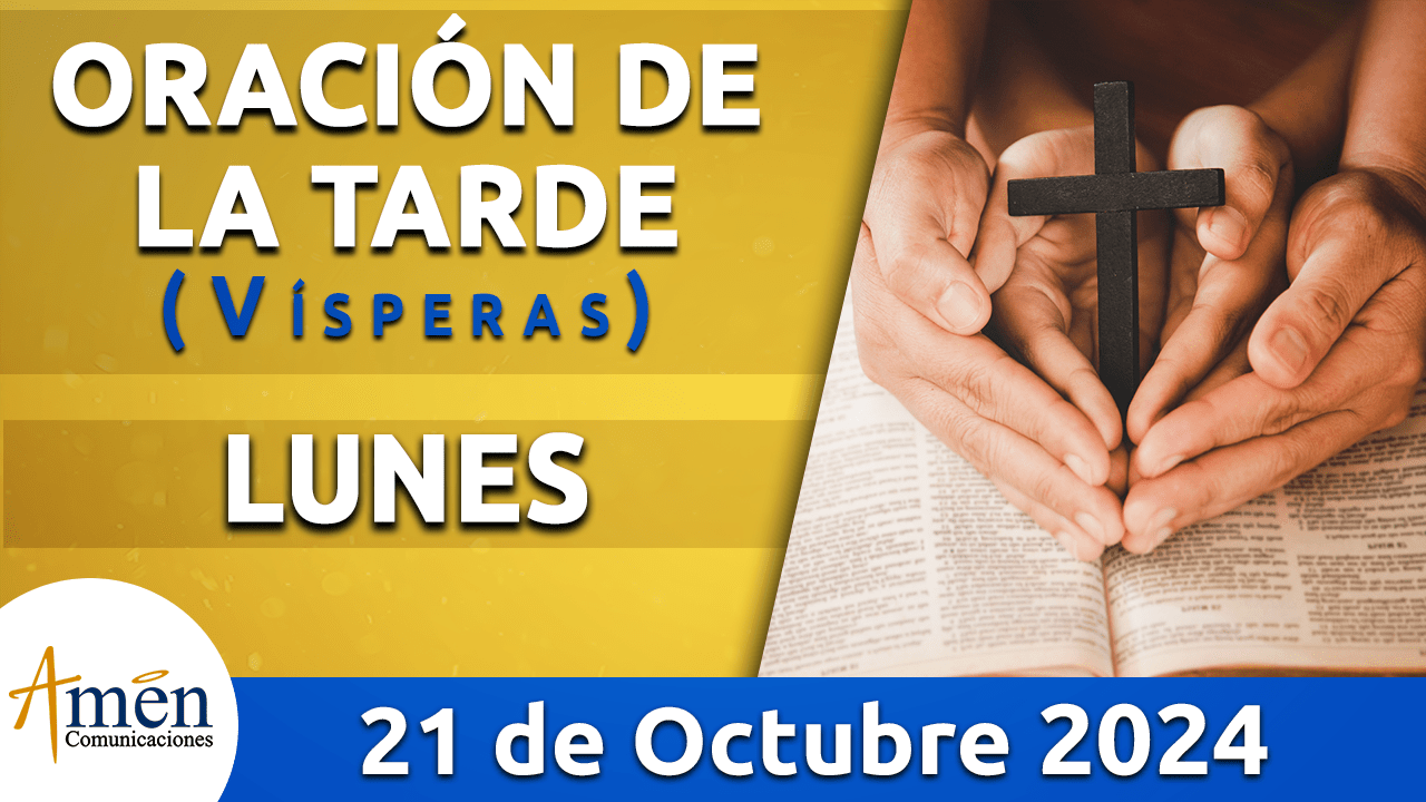 Oración de la tarde- 21 octubre 2024 - padre carlos yepes