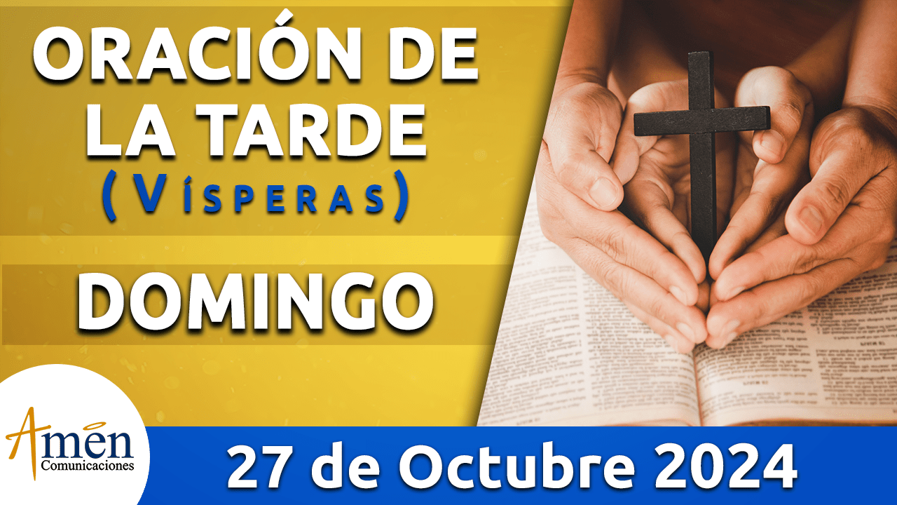 Oración de la tarde- 27 octubre 2024 - padre carlos yepes