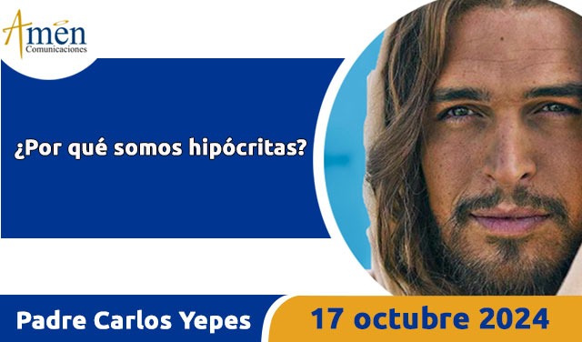 Evangelio del día de hoy 17 octubre 2024 - padre carlos yepes