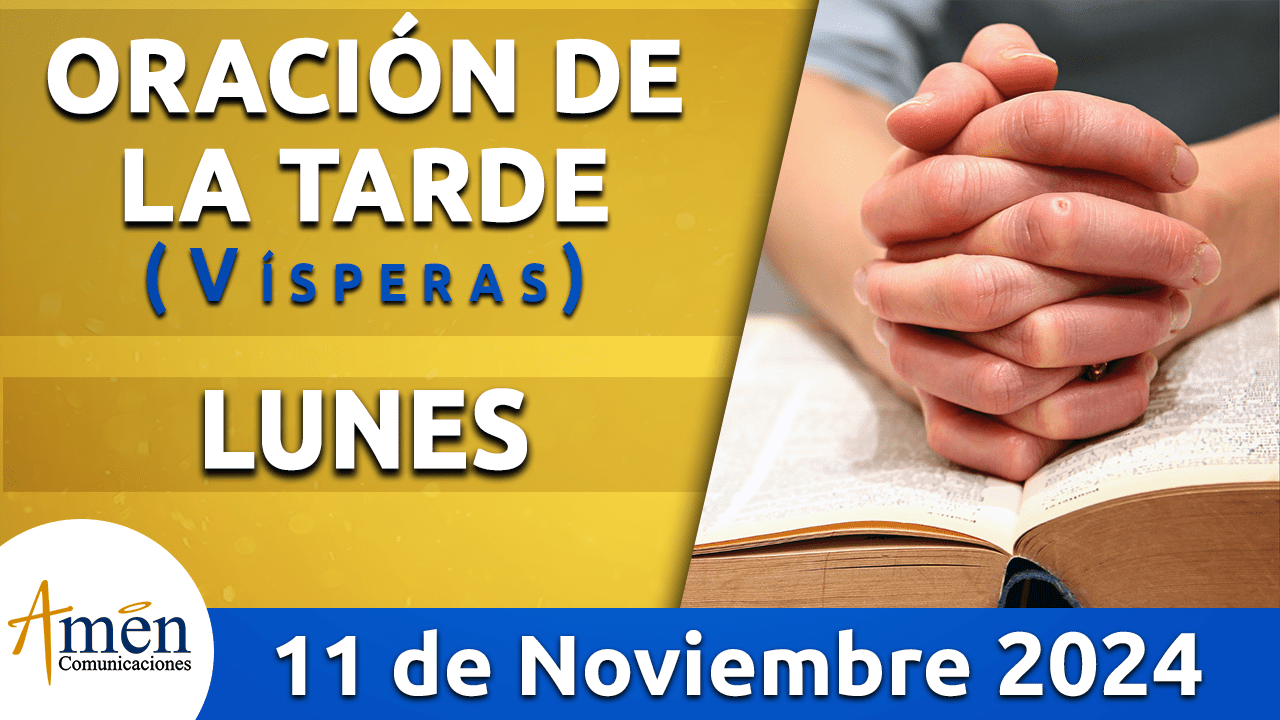 Oración de la tarde- 11 noviembre 2024 - padre carlos yepes