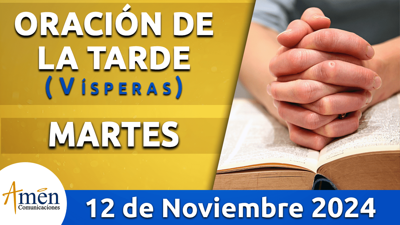 Oración de la tarde- 12 noviembre 2024 - padre carlos yepes