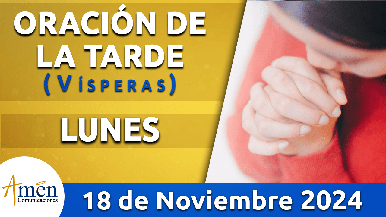 Oración de la tarde- 18 noviembre 2024 - padre carlos yepes