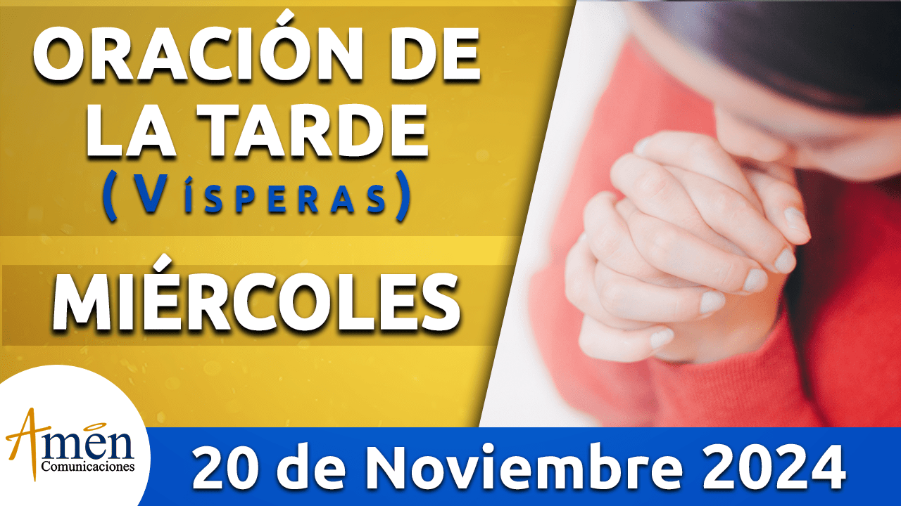 Oración de la tarde- 20 noviembre 2024 - padre carlos yepes