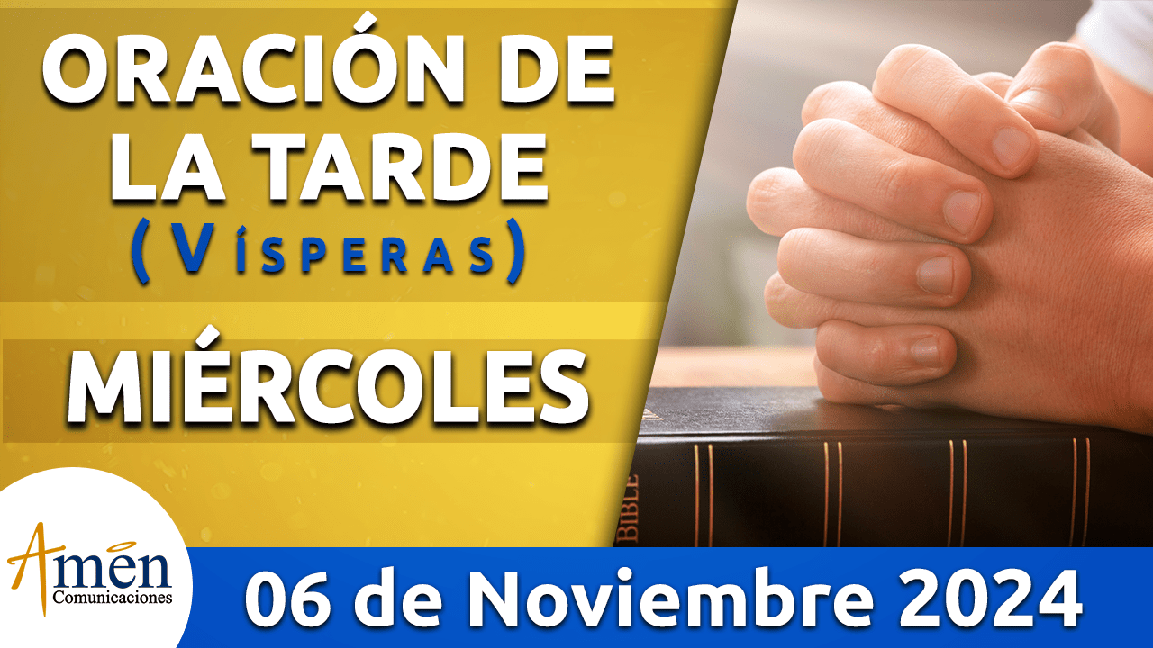 Oración de la tarde- 6 noviembre 2024 - padre carlos yepes