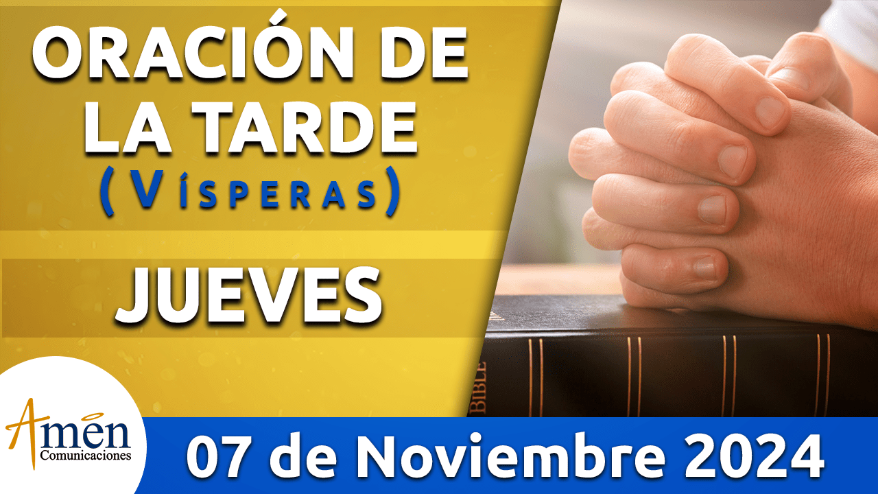 Oración de la tarde- 7 noviembre 2024 - padre carlos yepes