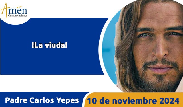 Evangelio del día de hoy 10 de noviembre 2024 - padre carlos yepes