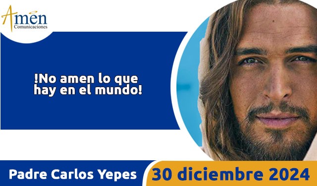 Evangelio del día de hoy 30 de diciembre 2024 - padre carlos yepes