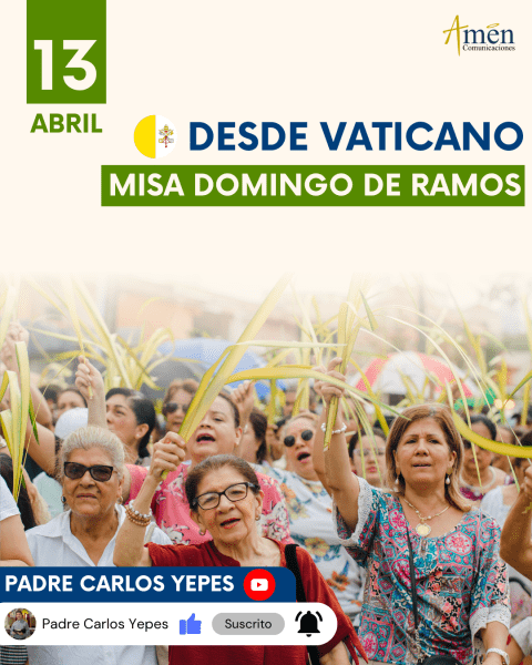 Domingo de Ramos - padre carlos yepes - agenda padre carlos yepes -programación padre carlos yepes