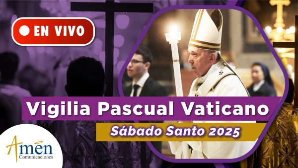 Vigilia Pascual vaticano 2025 - vigilia pascual padre carlos yepes 2025 - semana santa 2025