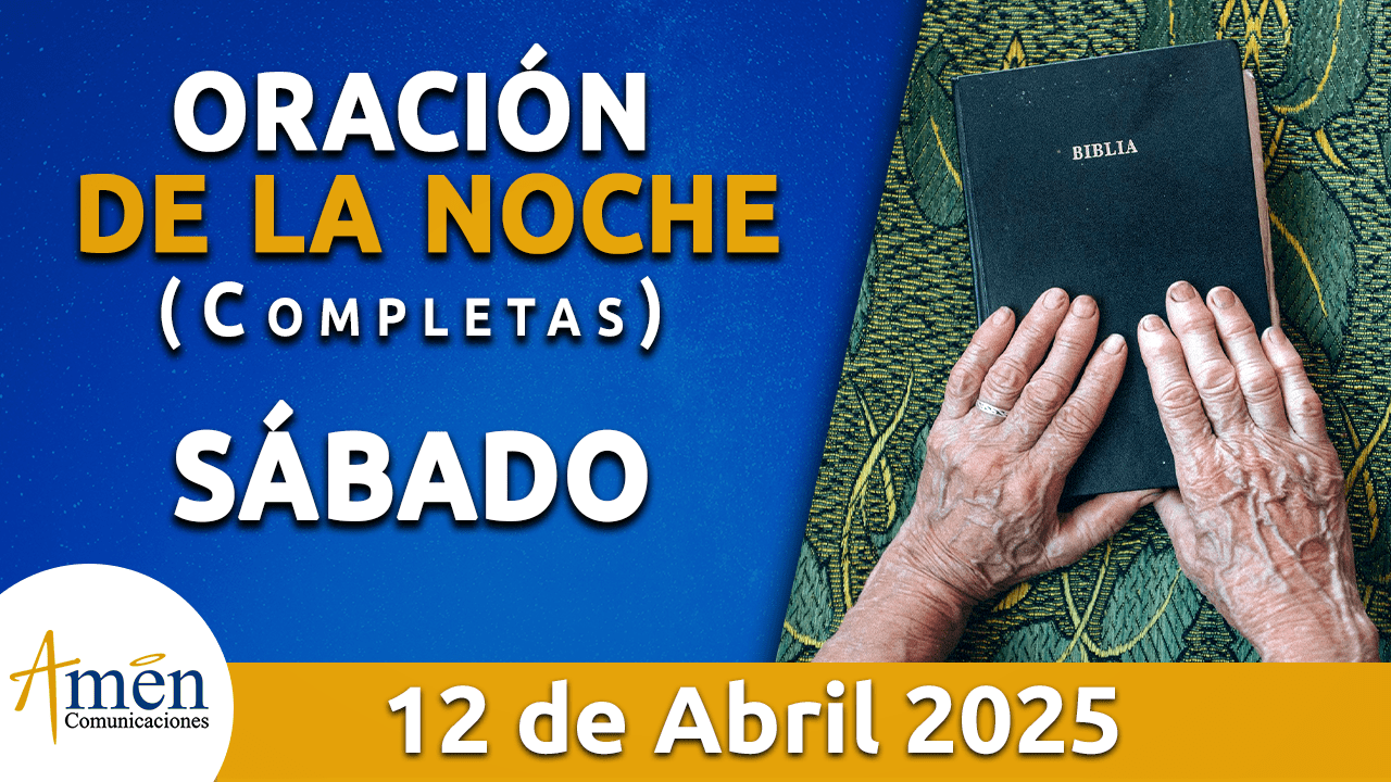 Oración de la noche 12 abril 2025 - padre carlos yepes - seman santa 2025 - oraciones de semana santa